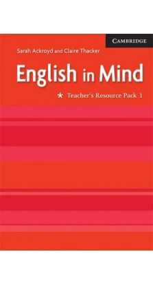 English in Mind 1 Teacher's Resource Pack. Sarah Ackroyd. Claire Thacker