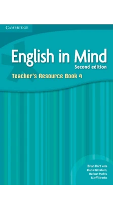English in Mind  2nd Edition 4 Teacher's Resource Book. Герберт Пухта (Herbert Puchta). Jeff Stranks. Brian Hart. Mario Rinvolucri
