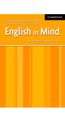 English in Mind Starter Teacher's Book. Герберт Пухта (Herbert Puchta). Jeff Stranks. Cheryl Pelteret. Claire Thacker