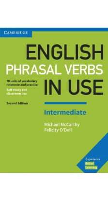 English Phrasal Verbs in Use Intermediate Book with Answers. Michael McCarthy. Felicity O'Dell