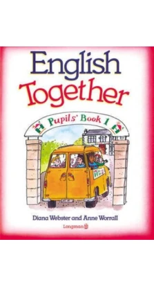 English Together 1. Pupil's Book. Anne Worrall. Diana Webster