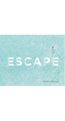 Escape. Photographs by Gray Malin. Gray Malin