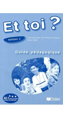 Et toi?: Guide pedagogique 2 (A2.1). Marie-Jose Lopes