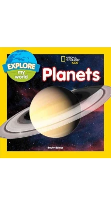 Explore My World: Planets. Becky Baines