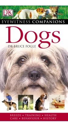 Eyewitness Companions: Dogs. Bruce Fogle