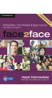 Face2face 2nd Edition Upper Intermediate Testmaker CD-ROM and Audio CD. Sarah Ackroyd. Chris Redston. Gillie Cunningham. Anthea Bazin