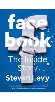 Facebook: The Inside Story. Steven Levy