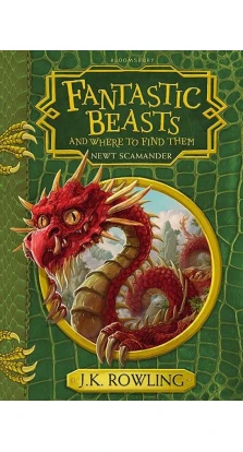 Fantastic Beasts & Where to Find Them. Джоан Кетлін Роулінг (J. K. Rowling)
