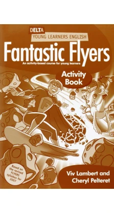 Fantastic Flyers. Activity Book. Viv Lambert. Cheryl Pelteret