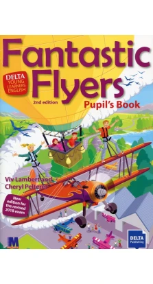 Fantastic Flyers. Pupil`s Book. Viv Lambert. Cheryl Pelteret