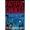 Fateful Choices : Ten Decisions that Changed the World, 1940-1941. Йан Кершоу. Фото 1