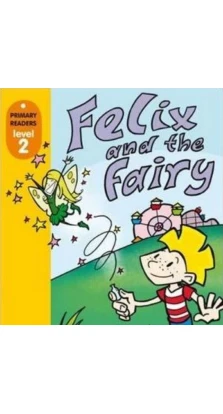 Felix and the Fairy. FREE. Level 2 with CD-ROM. H. Q. Mitchell