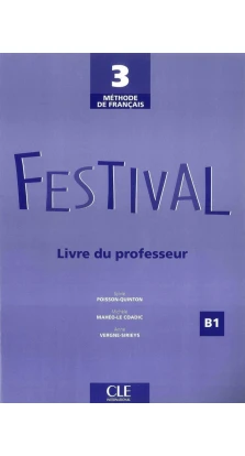 Festival 3. Livre du professeur. Sylvie Poisson-Quinton. Michele Maheo Le Coadic. Anne Vergne-Sirieys