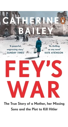 Fey's War. Catherine Bailey