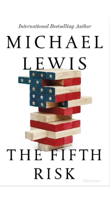 The Fifth Risk: Undoing Democracy. Michael Lewis