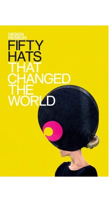 Fifty Hats That Changed the World. Design Museum