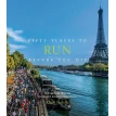 Fifty Places to Run Before You Die: Running Experts Share the World's Greatest Destinations. Chris Santella. Фото 1