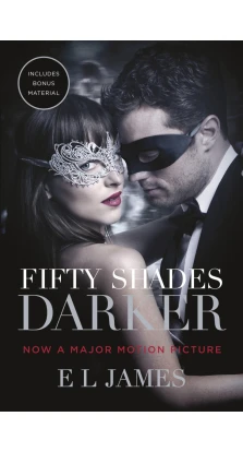 Fifty Shades Darker: Official Movie Tie-in Edition, Includes Bonus Material. Э. Л. Джеймс (E. L. James)