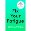 Fix Your Fatigue. Karina Antram. Фото 1