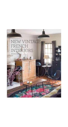 New Vintage French Interiors. Себастьян Сирадо