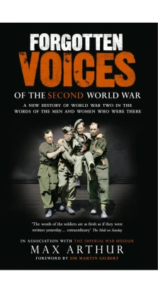Forgotten Voices Of The Second World War. Max Arthur