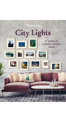 Frameables: City Lights: 21 Prints for a Picture-Perfect Home. Pascaline Boucharinc