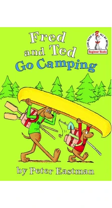 Fred and Ted Go Camping. Peter Eastman