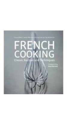 French Cooking: Classic Recipes and Techniques. Hubert Delorme. Vincent Boue