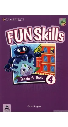 Fun Skills Level 4 Teacher's Book with Audio Download. Jane Boylan