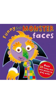 Funny Felt: Monster Faces. Hannah Wilson