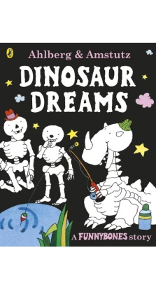 Funnybones: Dinosaur Dreams. Алан Альберг (Allan Ahlberg)