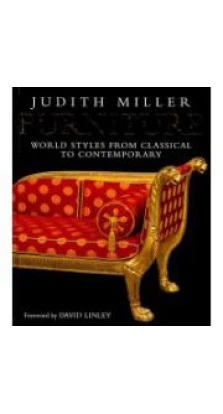 Furniture: World Styles from Classical to Contemporary. Judith Miller