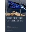 The Future of the Euro. Matthias Matthijs. Фото 1