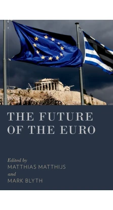 The Future of the Euro. Matthias Matthijs