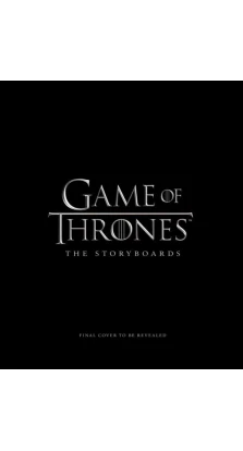 Game of Thrones: The Storyboards. Michael Kogge