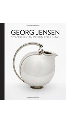 Georg Jensen: Scandinavian Design for Living. Alison Fisher