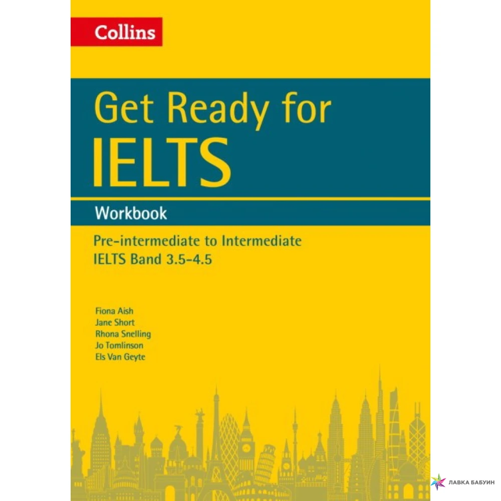 Get Ready for IELTS: Workbook: IELTS 3.5+ (A2+). Jane Short. Rhona Snelling. Jo Tomlinson. Fiona Aish. Els van Geyte. Фото 1