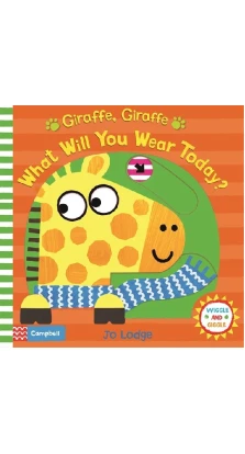 Giraffe, Giraffe What Will You Wear Today?. Jo Lodge
