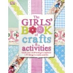 Girls' Book of Crafts & Activities,The. Фото 1