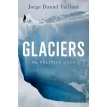 Glaciers: The Politics of Ice. Jorge Daniel Taillant. Фото 1