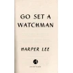 Go Set a Watchman. Харпер Ли (Harper Lee). Фото 4