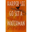 Go Set A Watchman. Харпер Ли (Harper Lee). Фото 1