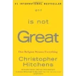 God Is Not Great: How Religion Poisons Everything. Christopher Hitchens. Фото 1