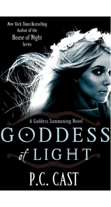 Goddess Summoning Series: Goddess of Light. Ф. К. Каст (P. C. Cast)