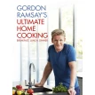 Gordon Ramsay's Ultimate Home Cooking [Hardcover]. Гордон Рамзи. Фото 1