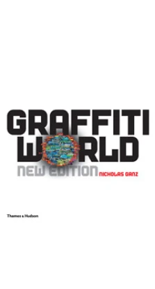 Graffiti World: New Edition. Nicholas Ganz