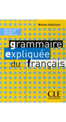 Grammaire Expliquee Du Francais, Niveau Debutant. Sylvie Poisson-Quinton