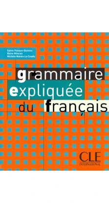 Grammaire expliquee du francais : Livre 2. Sylvie Poisson-Quinton. Michele Maheo Le Coadic. Reine Mimran