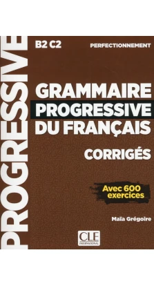 Grammaire progressive du français - Niveau perfectionnement - Corrigés - Nouvelle couverture. Майя Грегуар (Maia Gregoire)