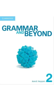 Grammar and Beyond Level 2 Student's Book. Randi Reppen